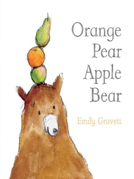 Title details for Orange Pear Apple Bear by Emily Gravett - Wait list